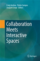 Craig Anslow, Pedr Campos, Pedro Campos, Joaquim Jorge - Collaboration Meets Interactive Spaces
