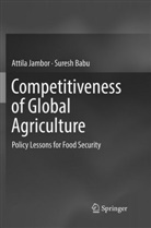 Suresh Babu, Attil Jambor, Attila Jambor - Competitiveness of Global Agriculture