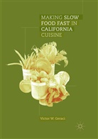 Victor W Geraci, Victor W. Geraci - Making Slow Food Fast in California Cuisine