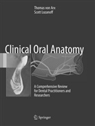 Thomas von Arx, Scott Lozanoff, Thoma von Arx, Thomas von Arx - Clinical Oral Anatomy