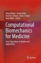 Barry J. Doyle, Gran Joldes, Grand Joldes, Poul M F Nielsen et al, Karol Miller, Poul M. F. Nielsen... - Computational Biomechanics for Medicine