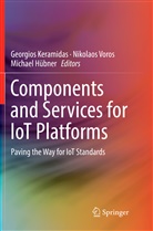 Michael Hübner, Georgios Keramidas, Nikolao Voros, Nikolaos Voros - Components and Services for IoT Platforms