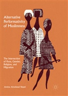 Amina Alrasheed Nayel - Alternative Performativity of Muslimness