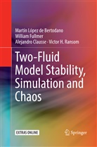 Martín López d Bertodano, Martín López de Bertodano, Clauss, Alejandro Clausse, Willia Fullmer, William Fullmer... - Two-Fluid Model Stability, Simulation and Chaos