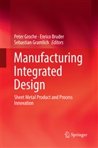Enric Bruder, Enrico Bruder, Sebastian Gramlich, Peter Groche - Manufacturing Integrated Design