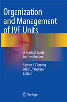 C Varghese, C Varghese, Steve D Fleming, Steven D Fleming, Steven D. Fleming, Alex C. Varghese - Organization and Management of IVF Units