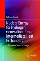 Bahman Zohuri - Nuclear Energy for Hydrogen Generation through Intermediate Heat Exchangers