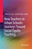 Althier M. Lazar, Althie M Lazar, Althier M Lazar, M Reich, M Reich, Leslie M. Reich - New Teachers in Urban Schools: Journeys Toward Social Equity Teaching