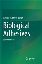 Andre M Smith, Andrew M Smith, Andrew M. Smith - Biological Adhesives