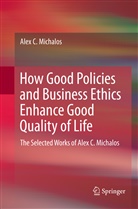 Alex C Michalos, Alex C. Michalos - How Good Policies and Business Ethics Enhance Good Quality of Life