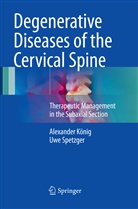 Alexande König, Alexander König, Uwe Spetzger - Degenerative Diseases of the Cervical Spine