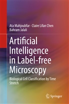 Claire Lifa Chen, Claire Lifan Chen, Bahram Jalali, At Mahjoubfar, Ata Mahjoubfar - Artificial Intelligence in Label-free Microscopy