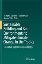 Tri Harso Karyono, Brenda Vale, Rober Vale, Robert Vale - Sustainable Building and Built Environments to Mitigate Climate Change in the Tropics