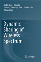 Xuemin (Sherman) Shen, Xuemin (Sherman) et al Shen, Xuemin Sherman Shen, Shaohua Wu, Qua Yu, Quan Yu... - Dynamic Sharing of Wireless Spectrum