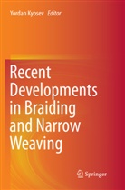 Yorda Kyosev, Yordan Kyosev - Recent Developments in Braiding and Narrow Weaving