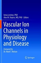 Alex M. Dopico, MD Dopico, Levitan, Irena Levitan, PhD Levitan, Iren Levitan PhD... - Vascular Ion Channels in Physiology and Disease
