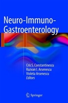 R¿zvan I. Arsenescu, Razvan I. Arsenescu, Rāzvan I. Arsenescu, Violeta Arsenescu, Cris S. Constantinescu, Razva I Arsenescu... - Neuro-Immuno-Gastroenterology