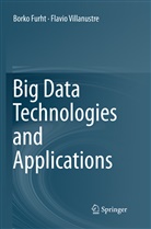 Bork Furht, Borko Furht, Flavio Villanustre - Big Data Technologies and Applications