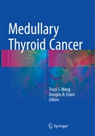 B Evans, B Evans, Douglas B. Evans, Trac S Wang, Tracy S Wang, Tracy S. Wang - Medullary Thyroid Cancer