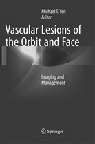 Michae T Yen, Michael T Yen, Michael T. Yen - Vascular Lesions of the Orbit and Face