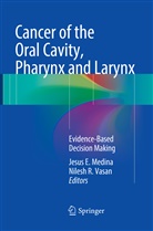 Jesu E Medina, Jesus E Medina, Jesus E. Medina, R Vasan, R Vasan, Nilesh R. Vasan - Cancer of the Oral Cavity, Pharynx and Larynx