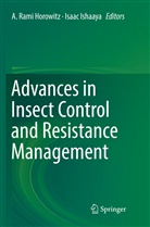 A. Rami Horowitz, Ishaaya, Ishaaya, Isaac Ishaaya, Rami Horowitz, A Rami Horowitz - Advances in Insect Control and Resistance Management