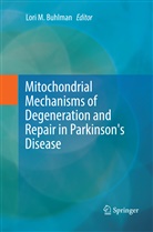 Lori M. Buhlman, Lor M Buhlman, Lori M Buhlman - Mitochondrial Mechanisms of Degeneration and Repair in Parkinson's Disease