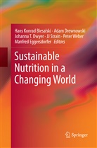 Hans Konrad Biesalski, Ada Drewnowski, Adam Drewnowski, Johanna T. Dwyer, Manfred Eggersdorfer, Jj Strain... - Sustainable Nutrition in a Changing World