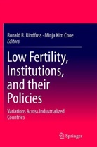 Minja Kim Choe, Kim Choe, Kim Choe, Ronal R Rindfuss, Ronald R Rindfuss, Ronald R. Rindfuss - Low Fertility, Institutions, and their Policies