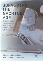 James J. Hughes, J Hughes, J Hughes, Kevi LaGrandeur, Kevin Lagrandeur - Surviving the Machine Age