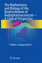 William C. Klingensmith, William C Klingensmith III - The Mathematics and Biology of the Biodistribution of Radiopharmaceuticals - A Clinical Perspective