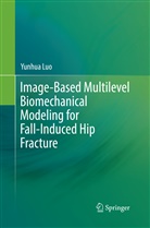 Yunhua Luo - Image-Based Multilevel Biomechanical Modeling for Fall-Induced Hip Fracture