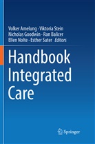 Volker Amelung, Ran Balicer, Nicholas Goodwin, Nicholas Goodwin et al, Ellen Nolte, Viktori Stein... - Handbook Integrated Care