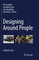 Hua Dong, Ann Heylighen, Ann Heylighen et al, Pat Langdon, Jonatha Lazar, Jonathan Lazar - Designing Around People