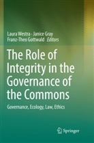 Franz-Theo Gottwald, Janic Gray, Janice Gray, Laura Westra - The Role of Integrity in the Governance of the Commons