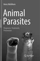 Heinz Mehlhorn - Animal Parasites