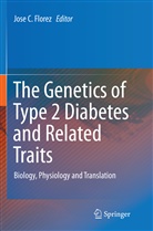 Jos C Florez, Jose C Florez, Jose C. Florez - The Genetics of Type 2 Diabetes and Related Traits