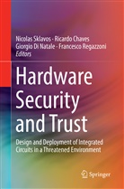 Ricard Chaves, Ricardo Chaves, Giorgio Di Natale, Giorgio Di Natale et al, Francesco Regazzoni, Nicolas Sklavos - Hardware Security and Trust