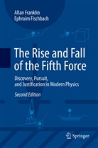 Ephraim Fischbach, Alla Franklin, Allan Franklin - The Rise and Fall of the Fifth Force