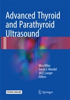 Jill E Langer, Susa J Mandel, Susan J Mandel, Jill E. Langer, Susan J. Mandel, Mira Milas - Advanced Thyroid and Parathyroid Ultrasound