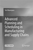 Yuri Mauergauz - Advanced Planning and Scheduling in Manufacturing and Supply Chains
