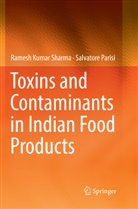Salvatore Parisi, Ramesh Kuma Sharma, Ramesh Kumar Sharma - Toxins and Contaminants in Indian Food Products