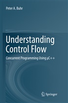 Peter A Buhr, Peter A. Buhr - Understanding Control Flow