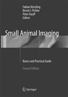 Peter Hauff, Bern J Pichler, Bernd J Pichler, Fabian Kiessling, Bernd J. Pichler - Small Animal Imaging