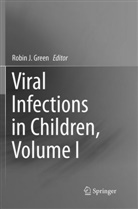Robin J. Green, Robi J Green, Robin J Green - Viral Infections in Children, Volume I