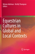 Miria Adelman, Miriam Adelman, Thompson, Thompson, Kirrilly Thompson - Equestrian Cultures in Global and Local Contexts