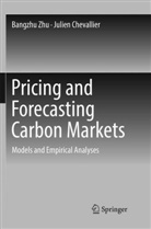 Julien Chevallier, Bangzh Zhu, Bangzhu Zhu - Pricing and Forecasting Carbon Markets