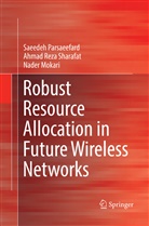 Mokari, Nader Mokari, Saeede Parsaeefard, Saeedeh Parsaeefard, Ahmad Rez Sharafat, Ahmad Reza Sharafat - Robust Resource Allocation in Future Wireless Networks
