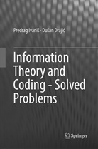 Dusan Drajic, Dušan Drajić, Predra Ivanis, Predrag Ivanis, Predrag Ivaniš - Information Theory and Coding - Solved Problems