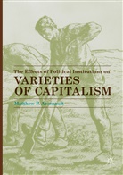 Matthew P Arsenault, Matthew P. Arsenault - The Effects of Political Institutions on Varieties of Capitalism